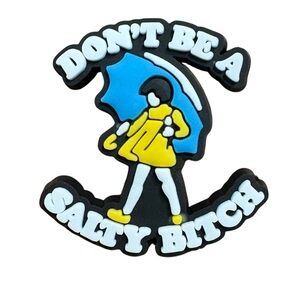 Don’t Be A Salty B*tch Croc Charm